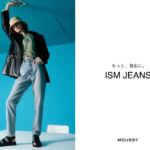 ファッションブランドMOUSSYが、MOUSSYのデニム理論の集大成の新作ジーンズ「ISM JEANS」を発表！