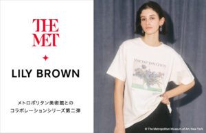 【LILY BROWN×THE MET】世界屈指のコレクションを所蔵する「メトロポリタン美術館」とのコラボコレクション第二弾が2月23日(木・祝)に発売！