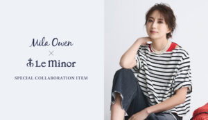 【Mila Owen】老舗仏ブランド・ルミノア社と初のコラボレーションとなるボーダーアイテムが登場!モデル・東原亜希がコラボアイテムを着こなすコーディネートLOOKも公開!<6月28日(金)>