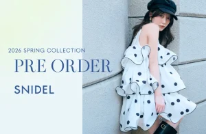 <SNIDEL(スナイデル)>2026年春の新作コレクションを公開!