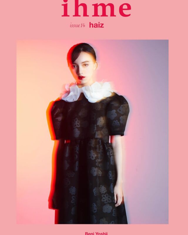ihme
issue14 haiz
Geranium girl
MODEL_Beni Yoshii（STARDUST PROMOTION)
@benixs__ 
PHOTO_Chen Che kai
@chekai.photography 
STYLE_Reica Ijima
HAIR & MAKE DIRECTION_Kazunori Tanimoto（COVER HAIR) @lupin_1969 
HAIR & MAKE_Chinatsu Munakata（COVER HAIR)
@chinatsu_67 
HAIR & MAKE_Tamami Narita（COVER HAIR)
@t_a_m_astyle 

吉井　紅（よしい・べに）
2005年5月25日生まれ。鹿児島県出身。身長165cm。AB型。英検準2級。趣味：映画鑑賞。第二回スターオーディションファイナリスト。
ルミネ「わたしたちの境界線は曖昧でいい。」、ルミネ「ひとりでに咲いて枯れるもんか。」、カンコー学生服キービジュアルなど、モデルとして活躍中。
Instagram： @benixs__